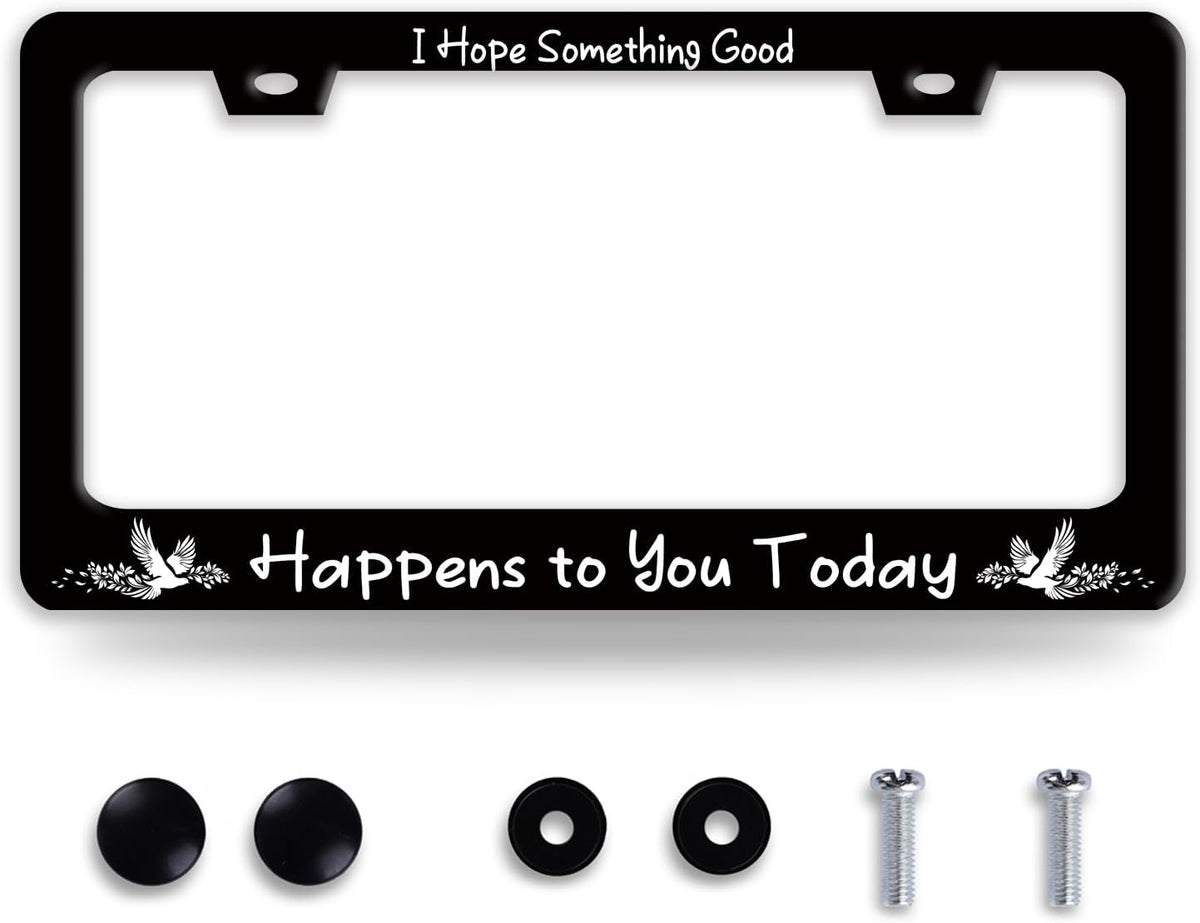 I Hope Something Good Happens to You Today License Plate Frame Lucky License Plate Holder Funny Stainless Steel Accessories Cars Decor with 2 Holes and Screws Fits Standard Us Ca Vehicles 12.2 X 6 in