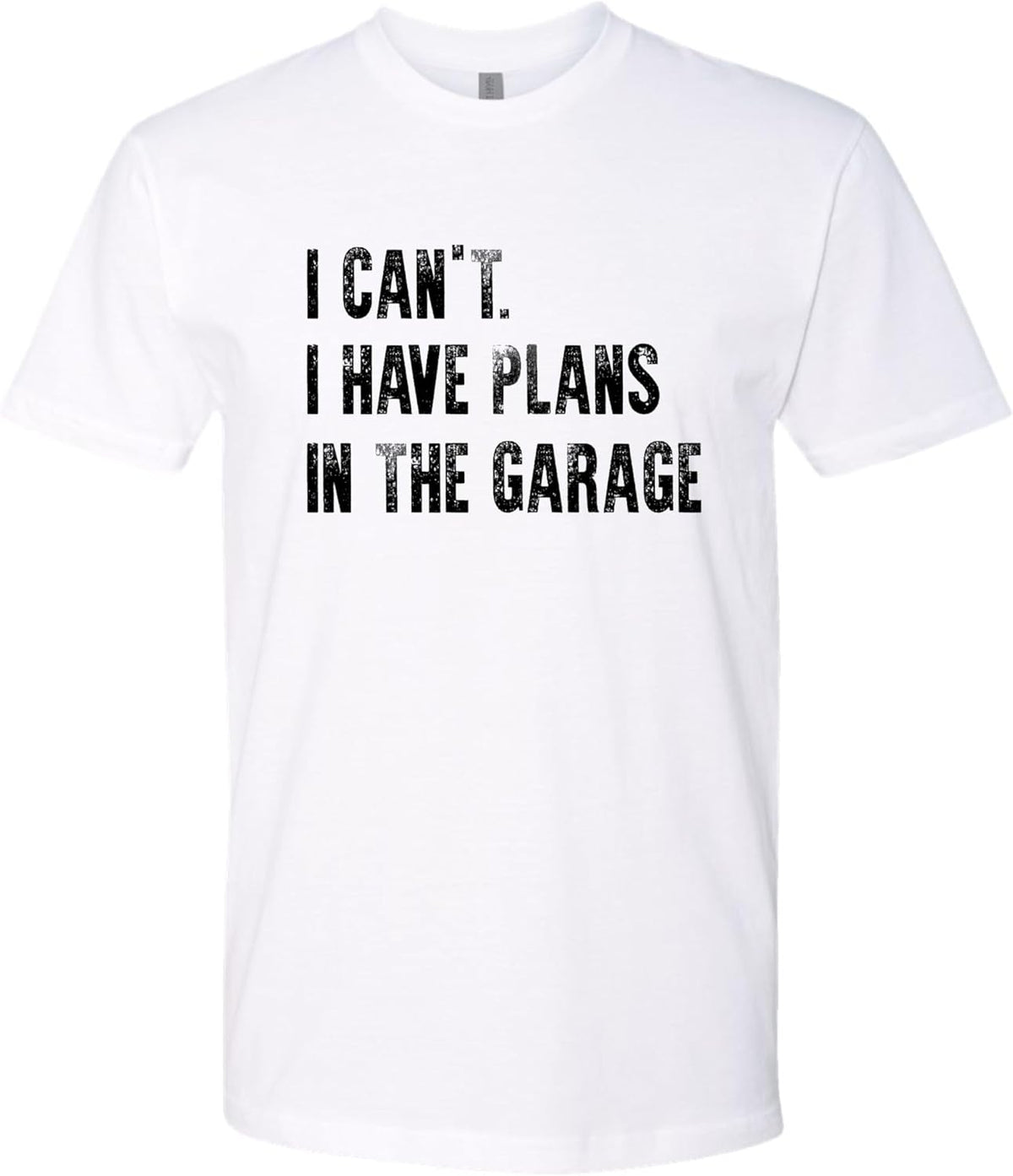 Go All Out Adult I Can't I Have Plans in The Garage Funny Dad Gift Deluxe Soft T-Shirt