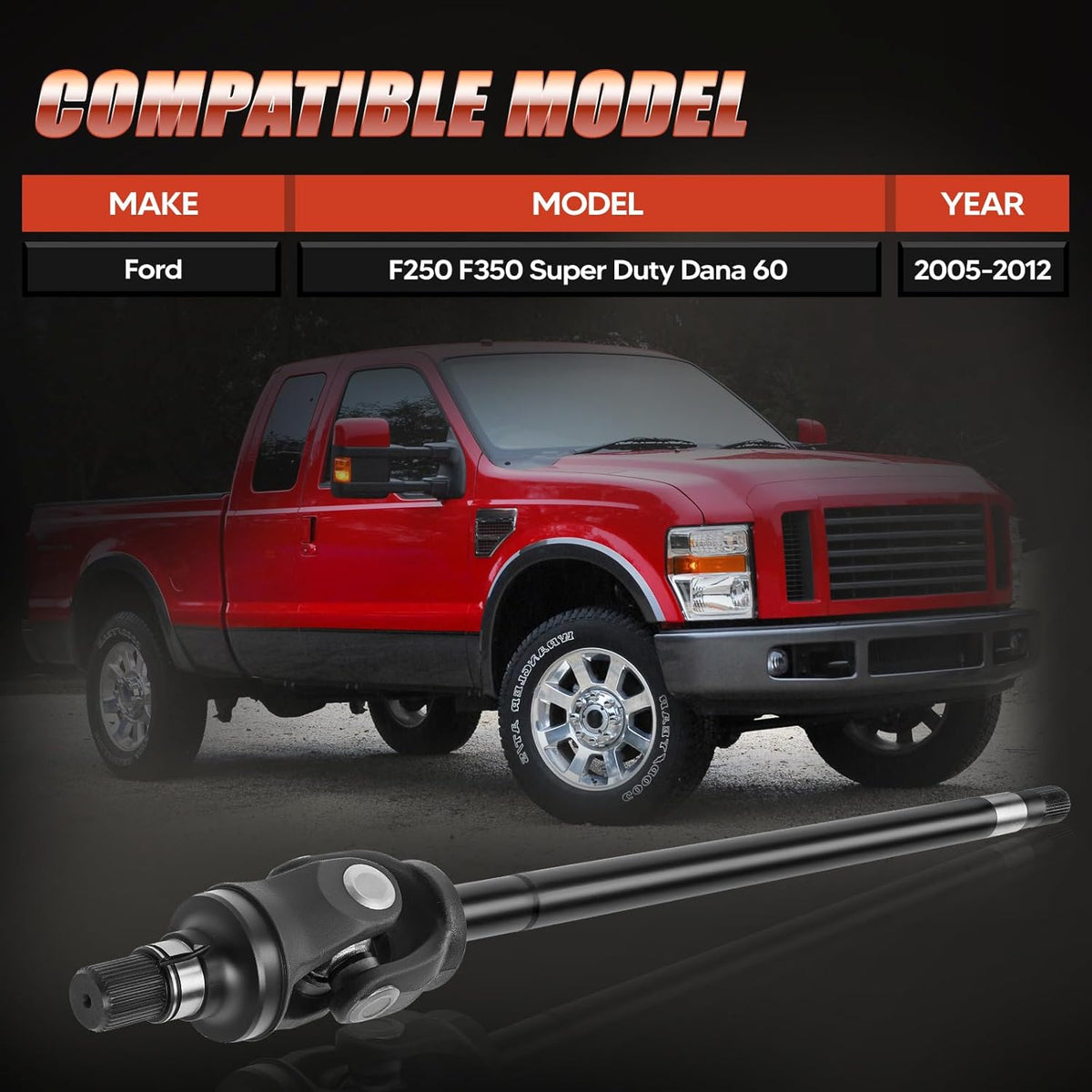 Axle Shaft Assembly Compatible with Ford F250 F350 Super Duty 2005-2012, with Dana Super 60 Front Axle, Front Right Passenger Side# 10013778